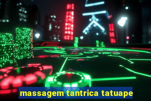 massagem tantrica tatuape