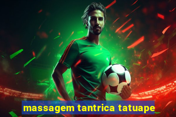 massagem tantrica tatuape