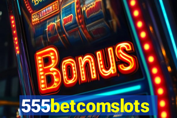 555betcomslots