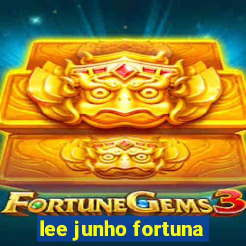 lee junho fortuna