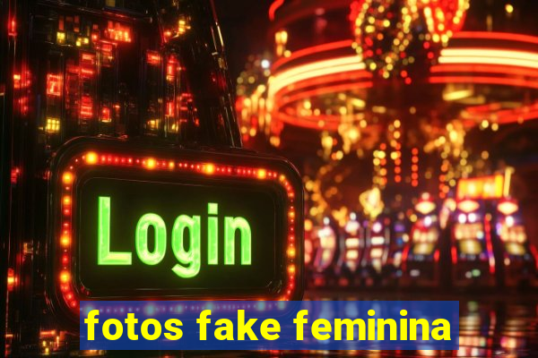 fotos fake feminina