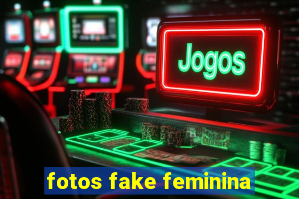 fotos fake feminina