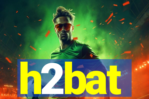 h2bat