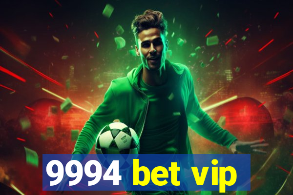 9994 bet vip