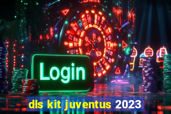 dls kit juventus 2023