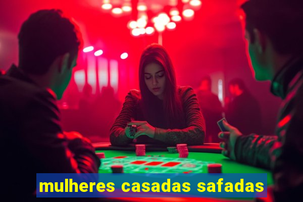 mulheres casadas safadas