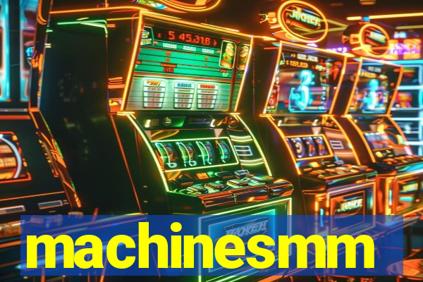 machinesmm