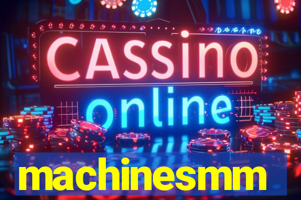 machinesmm