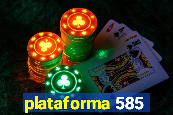 plataforma 585