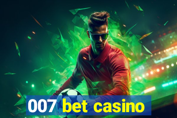 007 bet casino