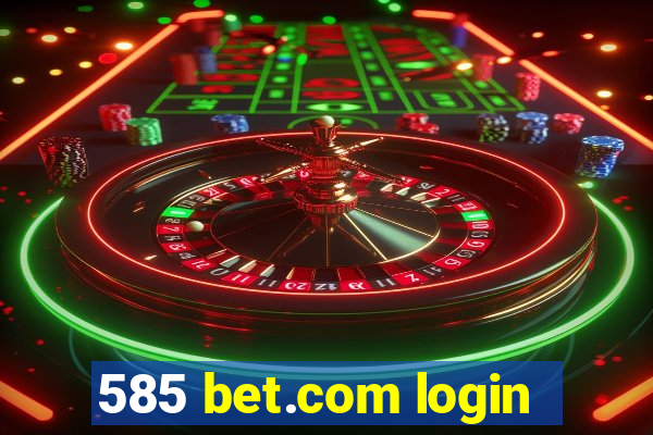 585 bet.com login