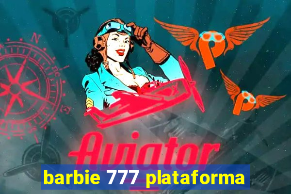 barbie 777 plataforma