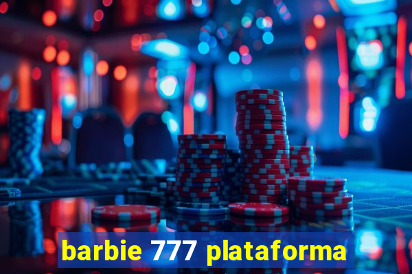 barbie 777 plataforma