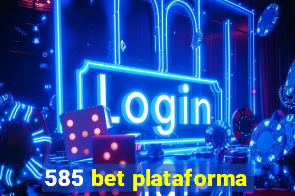 585 bet plataforma