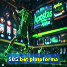 585 bet plataforma