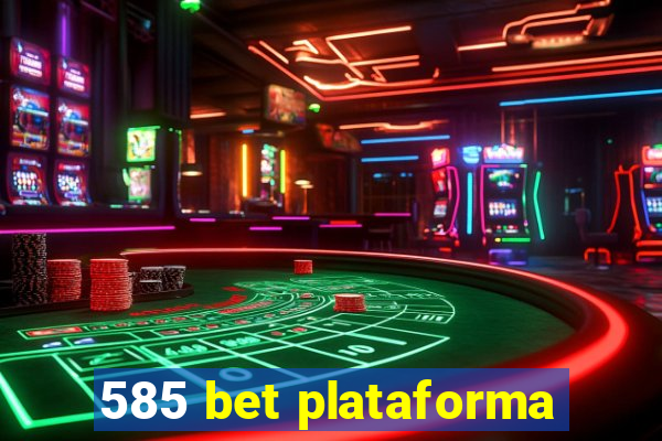 585 bet plataforma