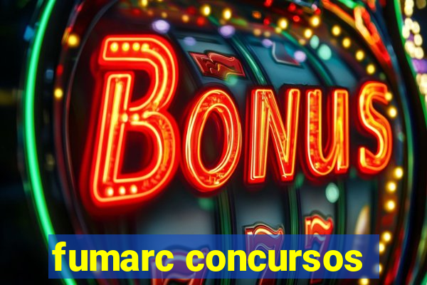 fumarc concursos