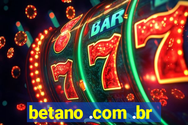 betano .com .br