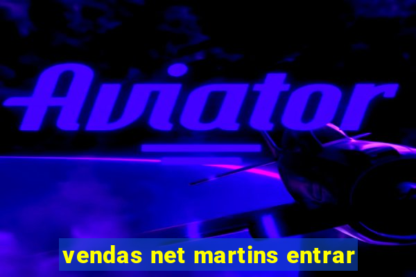 vendas net martins entrar