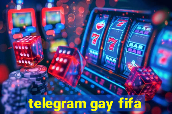 telegram gay fifa