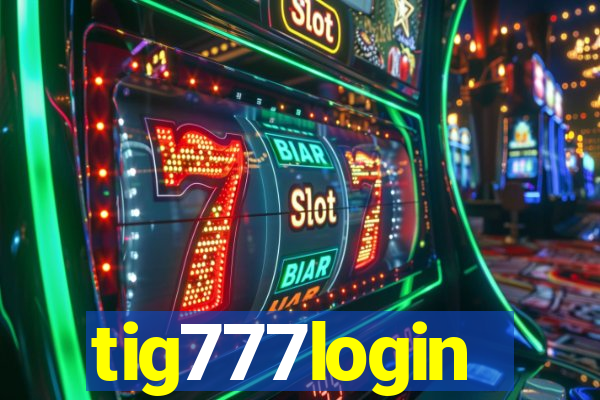 tig777login