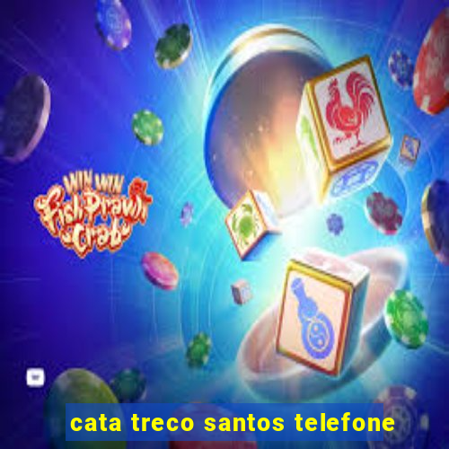 cata treco santos telefone