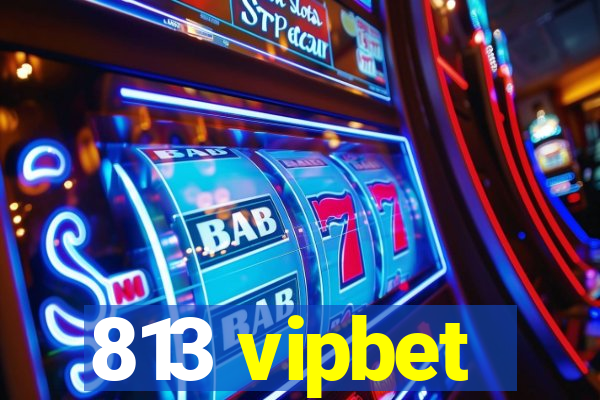 813 vipbet