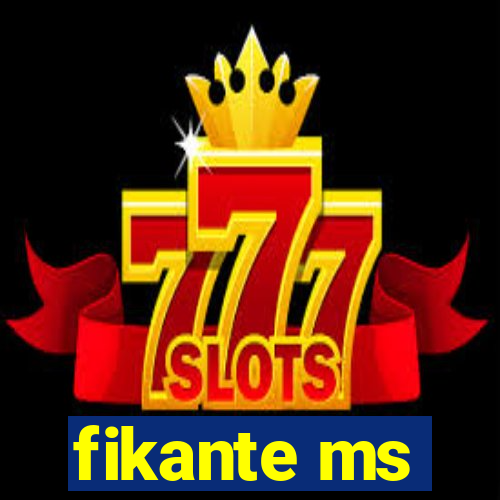 fikante ms