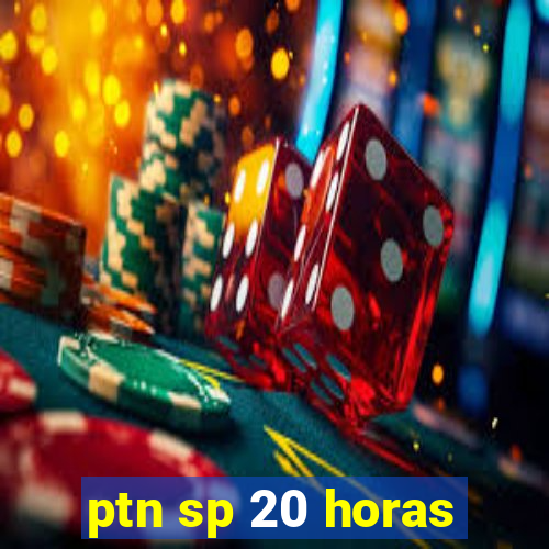 ptn sp 20 horas