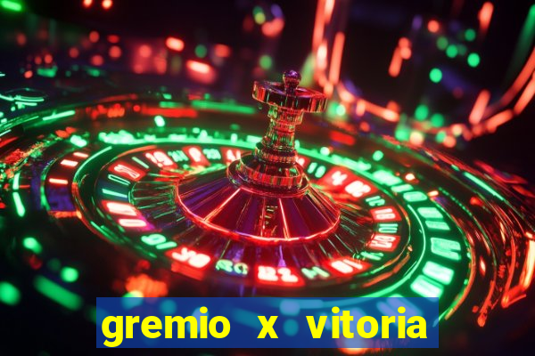 gremio x vitoria ao vivo