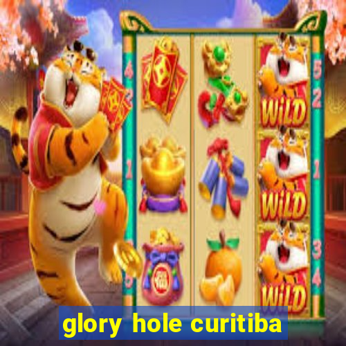 glory hole curitiba