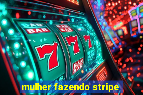 mulher fazendo stripe