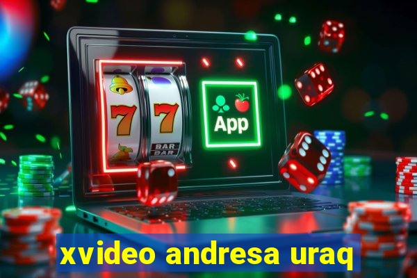 xvideo andresa uraq