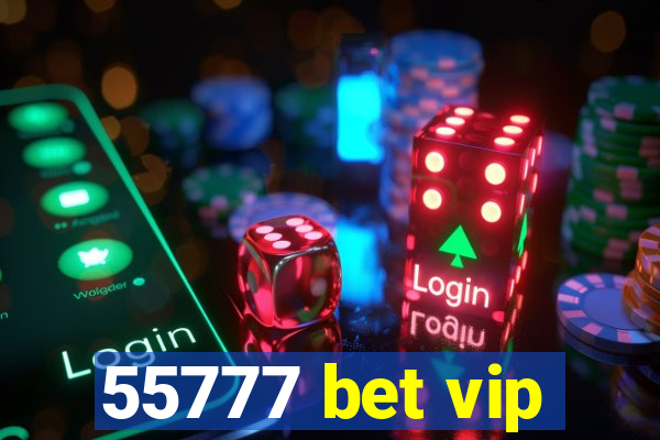 55777 bet vip