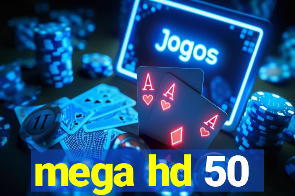 mega hd 50