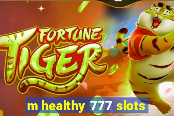 m healthy 777 slots