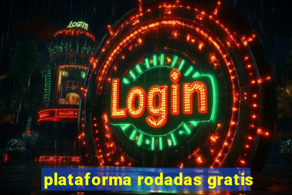 plataforma rodadas gratis