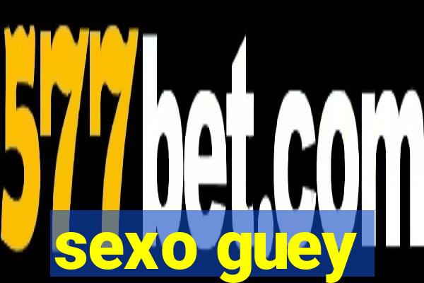 sexo guey