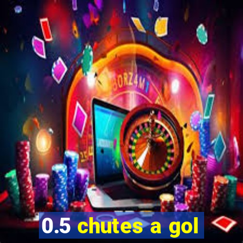 0.5 chutes a gol