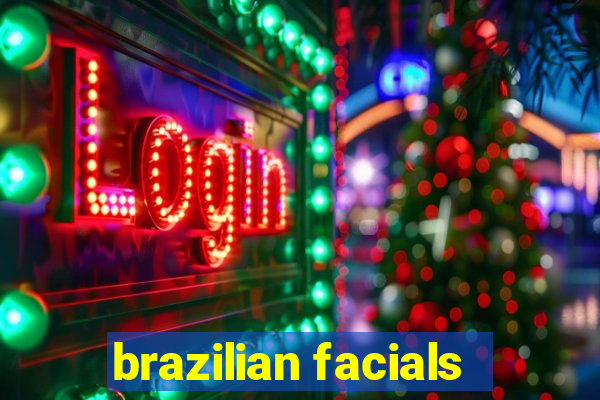 brazilian facials