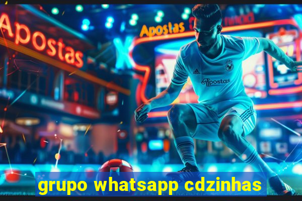 grupo whatsapp cdzinhas