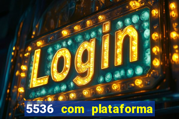 5536 com plataforma de jogos