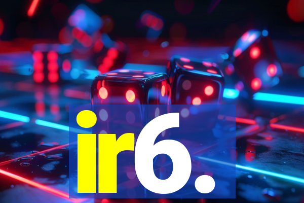 ir6.