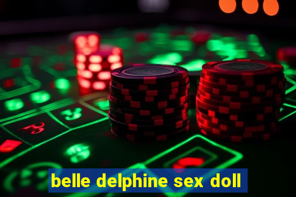 belle delphine sex doll