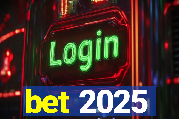 bet 2025