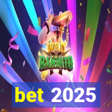 bet 2025