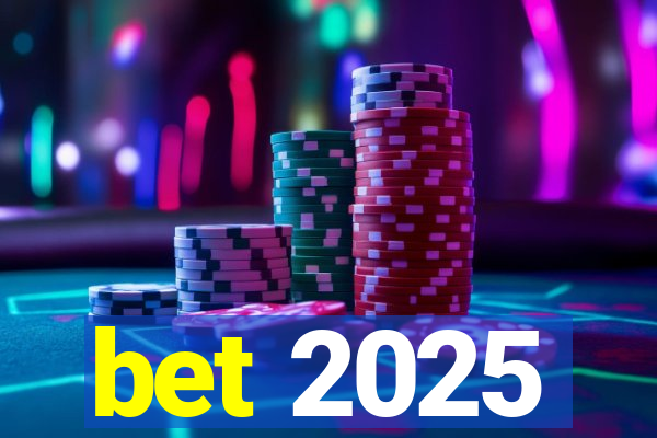 bet 2025