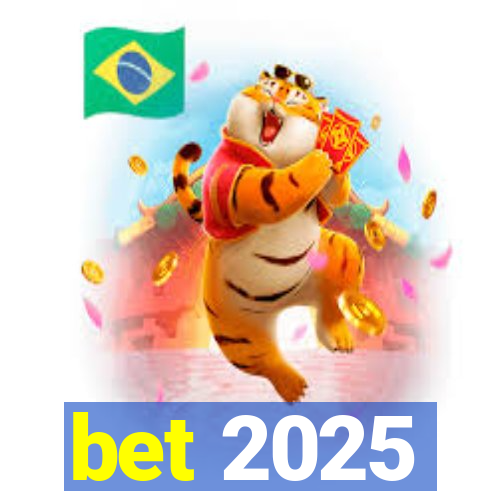 bet 2025