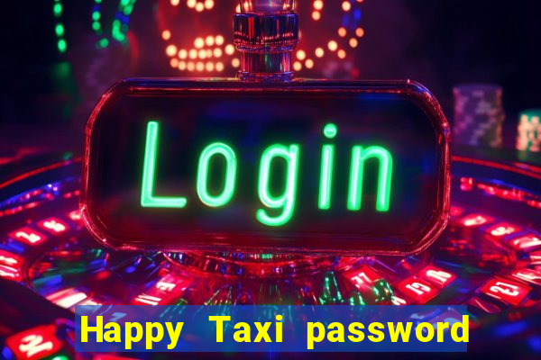 Happy Taxi password road 96 road 96 happy taxi security