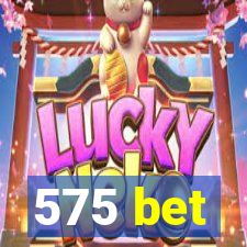 575 bet